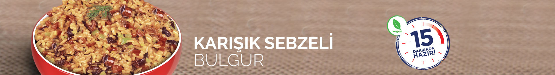 KARIŞIK SEBZELİ BULGUR
